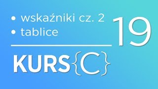 19 Kurs języka C  Wskaźniki cz 2 Tablice [upl. by Candace395]