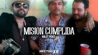 Mision Cumplida  Arley Perez CORRIDO 2022 [upl. by Airdnazxela210]