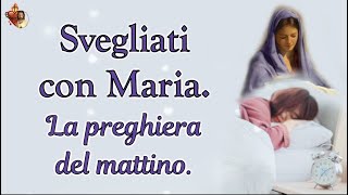 Svegliati con Maria La preghiera del mattino [upl. by Aniret]