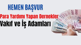 Hemen Başvur Para Yardımı Yapan Dernek Vakıf ve İş Adamları 2022 [upl. by Fin72]