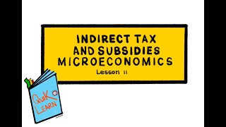 Revision Microeconomics Indirect Tax and Subsidies Year 1 Lesson 11 [upl. by Teodor]