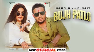 Bujh Patlo  Kaur B ft R Nait  MixSingh  Latest Punjabi Song 2024  New Punjabi Song 2024 [upl. by Gaultiero940]