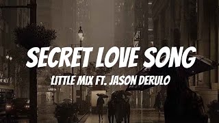 Little Mix  Secret Love Song ft Jason Derulo  Lyrics [upl. by Airtened292]