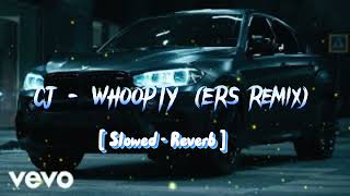 CJ  WHOOPTY ERS Remix Slowed  Reverb [upl. by Eidnas]