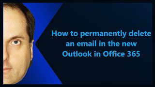 How to permanently delete an email in the new Outlook in Office 365 [upl. by Bryanty]