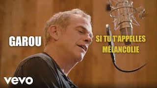 Garou  Si tu tappelles mélancolie Clip Officiel [upl. by Pearl756]