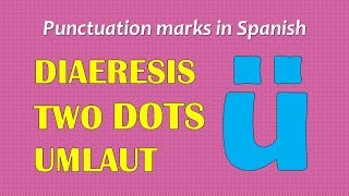 Punctuation marks in Spanish DIERESISTWO DOTSUMLAUT [upl. by Eceerahs]