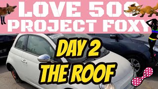 Project Foxy  Day 2  The Roof  Topless Fiat 500C  Copart Cat S Salvage Crashed Repair [upl. by Jamie446]