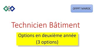 Options de la filière Technicien Bâtiment en 2éme année OFPPT Chef de Chantier Métreur Projeteur [upl. by Zolly]