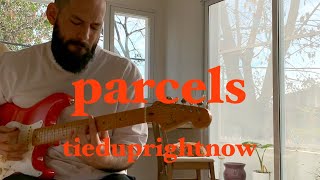 parcels  tieduprightnow  guitar cover [upl. by Ydnem950]