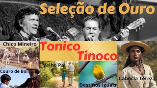 Seleção de Ouro  Tonico e Tinoco [upl. by Noyek]