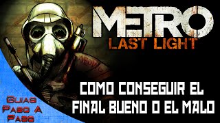 Metro Last Light  Como conseguir el final bueno o el malo [upl. by Lukasz]