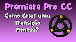 ADOBE PREMIERE  Como Criar uma Transição Fitness ACADEMIA [upl. by Lebazi]