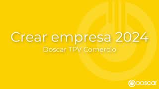 Crear empresa 2024  Doscar TPV Comercio [upl. by Neale]