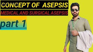 Concept of ASEPSIS  Medical and Surgical  Microbiology [upl. by Esmerolda]