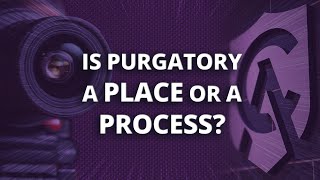 Is Purgatory a Place or a Process [upl. by Parlin]