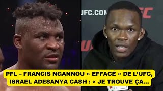 PFL – Francis Ngannou « effacé » de l’UFC Israel Adesanya cash  « Je trouve ça… [upl. by Ettenahc]