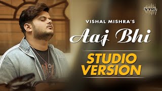 Vishal Mishra  Aaj Bhi Studio Version  VYRL Originals [upl. by Yt]