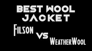 Filson Double Mackinaw VS WeatherWool All Around Jacket [upl. by Odraboel]