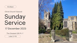 Sunday Service – 17th December 2023 – Christ Church Fulwood [upl. by Eenttirb204]