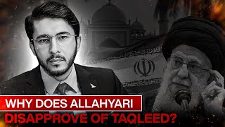 What Is Sheikh Allahyari’s Real Issue with Taqleed [upl. by Otanod462]