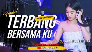 FUNKOT  TERBANG BERSAMA KU NEW VERS2023  DJ ALMIRA BERTO [upl. by Spitzer609]