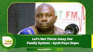 Lets Not Throw Away Our Family System  Ayeh Paye Urges [upl. by Nelda]