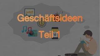 Gute Geschäftsideen entwickeln und umsetzen – Teil 1 [upl. by Namaan961]