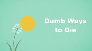 Dumb ways to die  Lyrics [upl. by Huberman282]