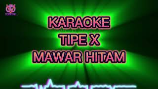 TIPE X mawar hitam karaoke rock Arasemen by childouttv2218 [upl. by Carmena568]