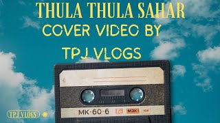 THULA THULA SAHAR  cover video by TPJVLOGS 🦚 [upl. by Tiphany]