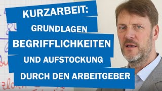 Kurzarbeit Grundlagen Begrifflichkeiten und Aufstockung durch den Arbeitgeber [upl. by Igic226]