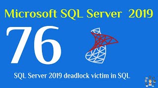 76 SQL Server 2019 deadlock victim in SQL [upl. by Annim974]