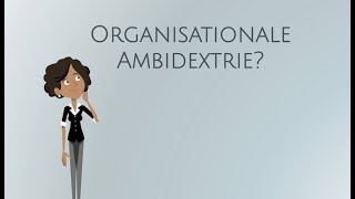 Organisationale Ambidextrie  Einfach erklärt [upl. by Chappie894]