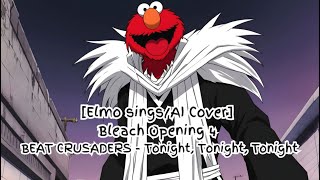 Elmo singsAI Cover Bleach Opening 4 BEAT CRUSADERS  Tonight Tonight Tonight [upl. by Namara568]