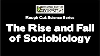 The Rise and Fall of Sociobiology [upl. by Eselahs]