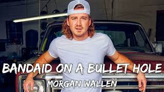 Morgan Wallen – Bandaid On A Bullet Hole Lyrics Video [upl. by Kerril]