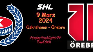 OSKARSHAMN VS ÖREBRO  9 MARS 2024  HIGHLIGHTS  SHL [upl. by Attezi]