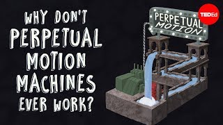 Why dont perpetual motion machines ever work  Netta Schramm [upl. by Louanna]