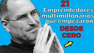 21 Emprendedores MULTIMILLONARIOS QUE EMPEZARON DESDE CERO [upl. by Gerrilee]