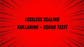 LOSSLESS SCALING KULLANIMI  SQUAD TESTİ [upl. by Belia]