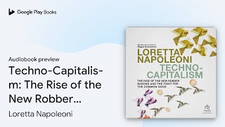 TechnoCapitalism The Rise of the New Robber… by Loretta Napoleoni · Audiobook preview [upl. by Zeena527]