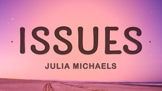 Julia Michaels  Issues Lyrics [upl. by Cusack]