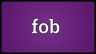 Fob Meaning [upl. by Acquah]