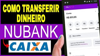 Como Transferir Dinheiro da Nubank para CAIXA [upl. by Marlena]