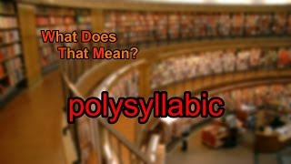 What does polysyllabic mean [upl. by Patrizius481]