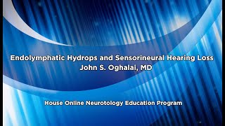 Endolymphatic Hydrops and Sensorineural Hearing Loss  House Online Neurotology Education Program [upl. by Coit]