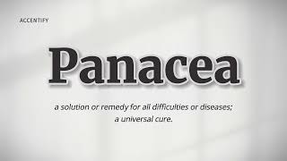 Panacea Pronunciation and Meaning [upl. by Ander]