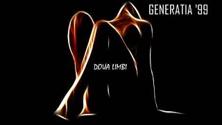 Generatia 99  Doua Limbi [upl. by Ettevahs]