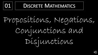 Discrete Math  111 Propositions Negations Conjunctions and Disjunctions [upl. by Osrit]